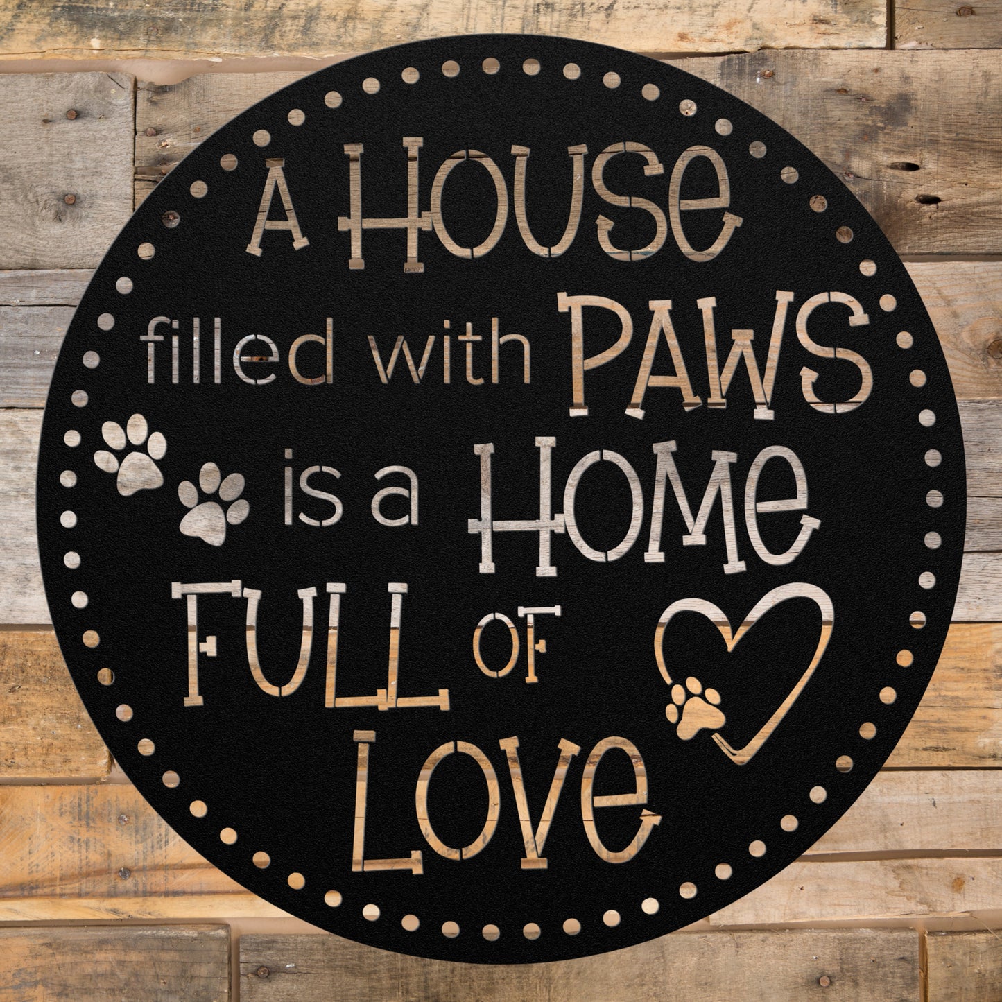 A House Filled with PAWS is a home full of love circular indoor/outdoor wall decor