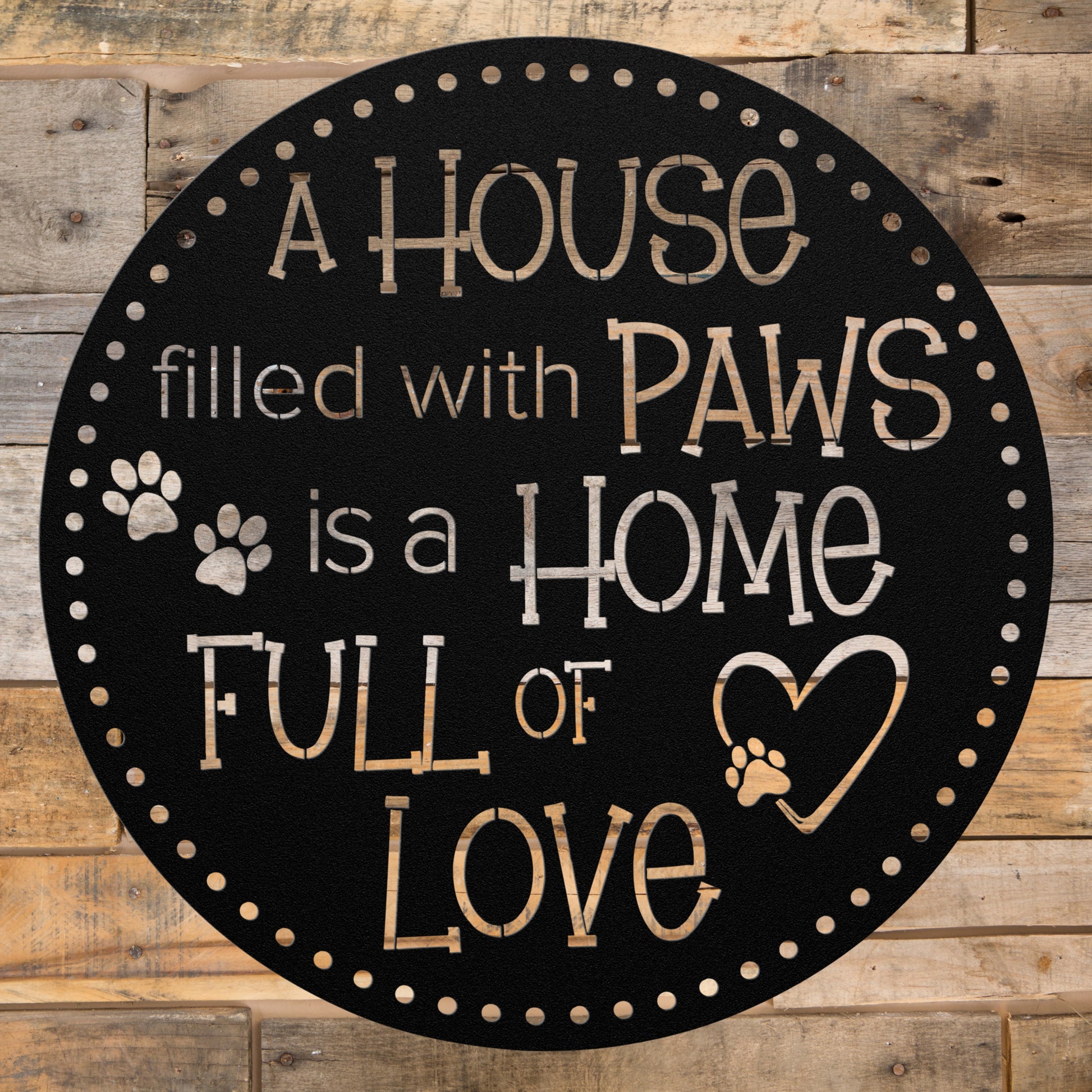 A House Filled with PAWS is a home full of love circular indoor/outdoor wall decor