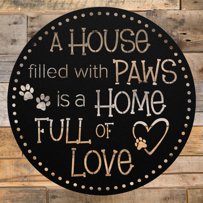 A House filled with PAWS is a HOME FULL of LOVE