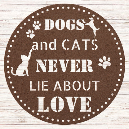 Dogs and Cats NEVER LIE about love circular metal wall decor sign