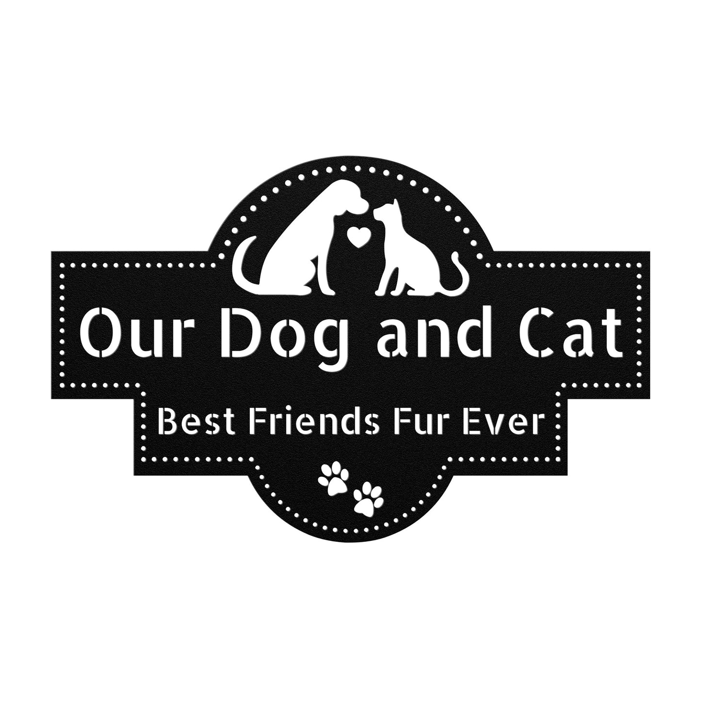 Our Dog and Cat, Best friends Fur Ever Metal Wall Decor