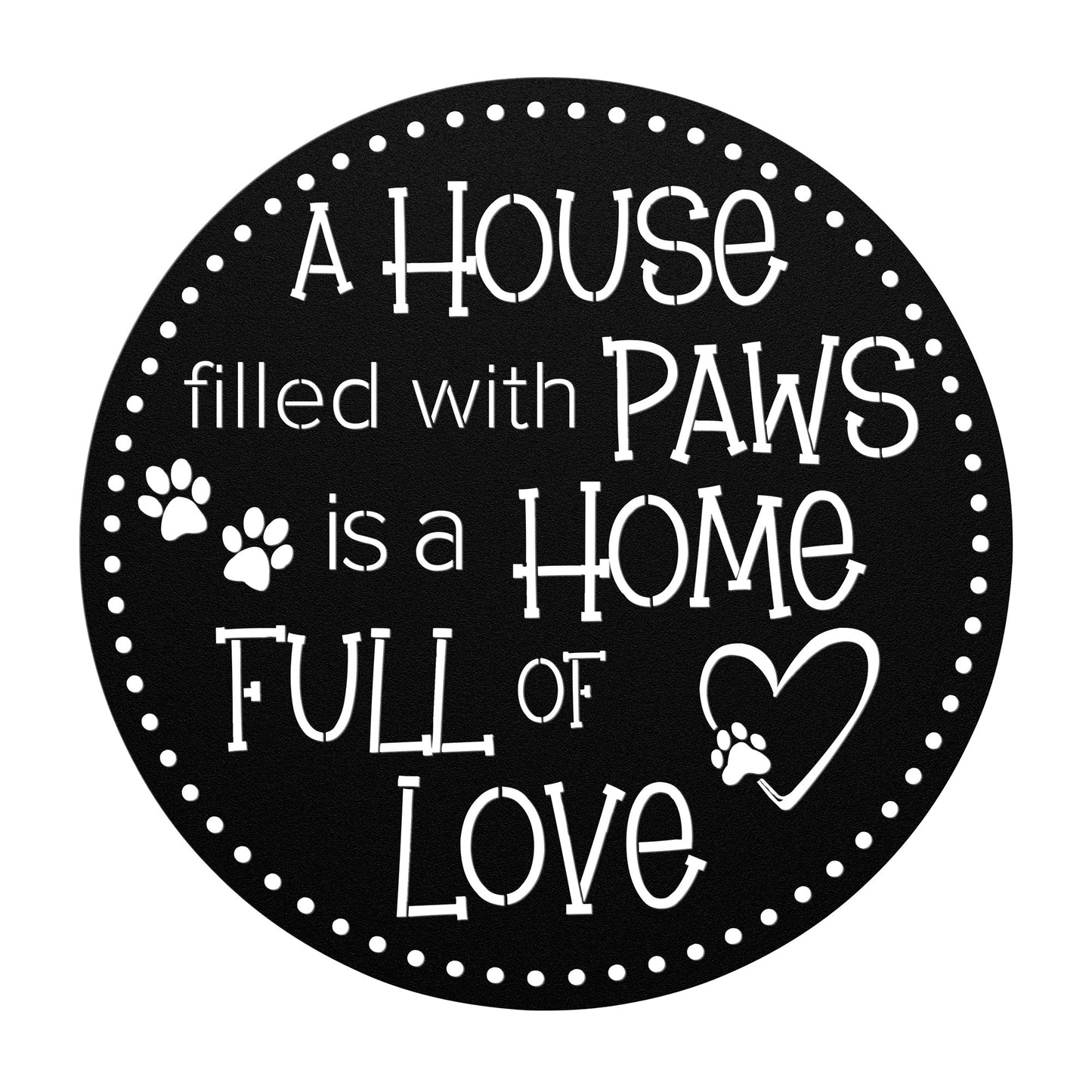 A House Filled with PAWS is a home full of love circular indoor/outdoor wall decor