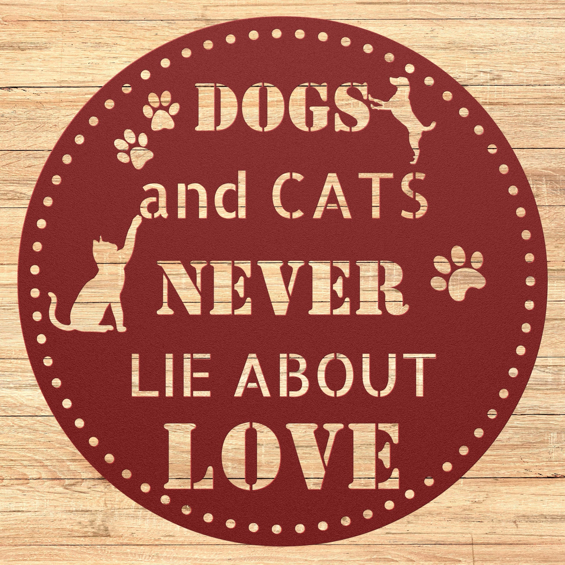 Dogs and Cats NEVER LIE about love circular metal wall decor sign