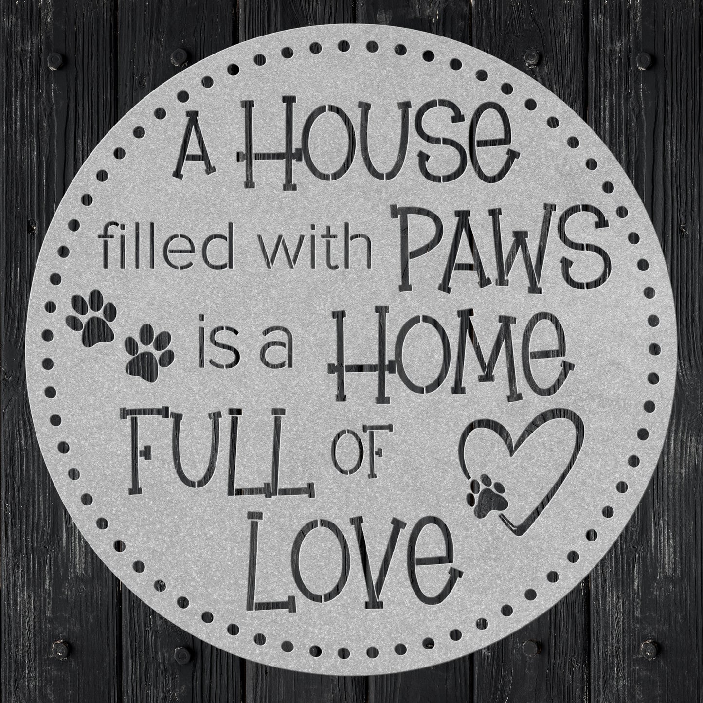 A House filled with PAWS is a HOME FULL of LOVE