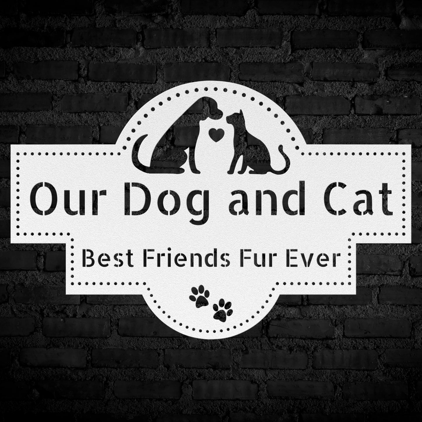 Our Dog and Cat, Best friends Fur Ever Metal Wall Decor