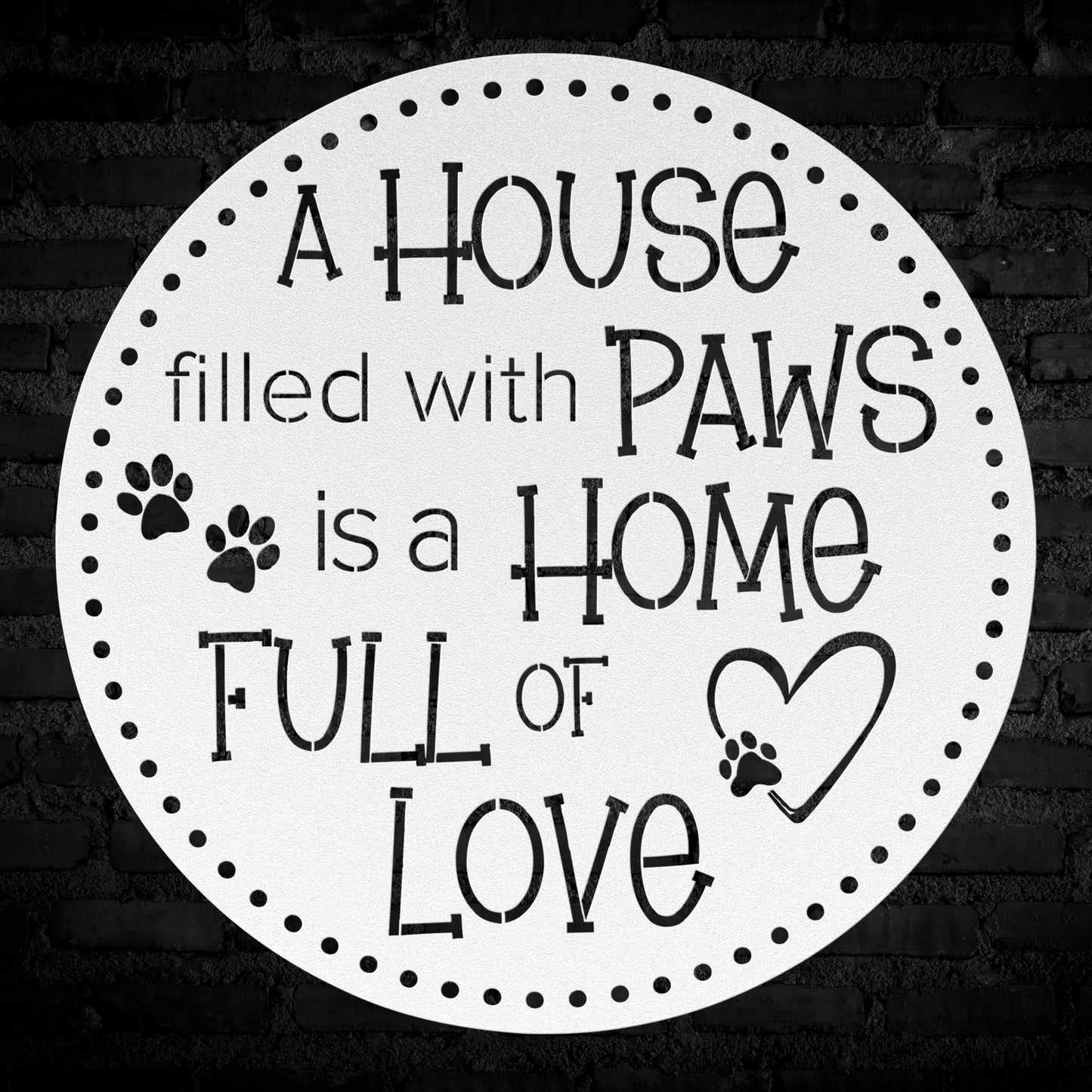 A House Filled with PAWS is a home full of love circular indoor/outdoor wall decor