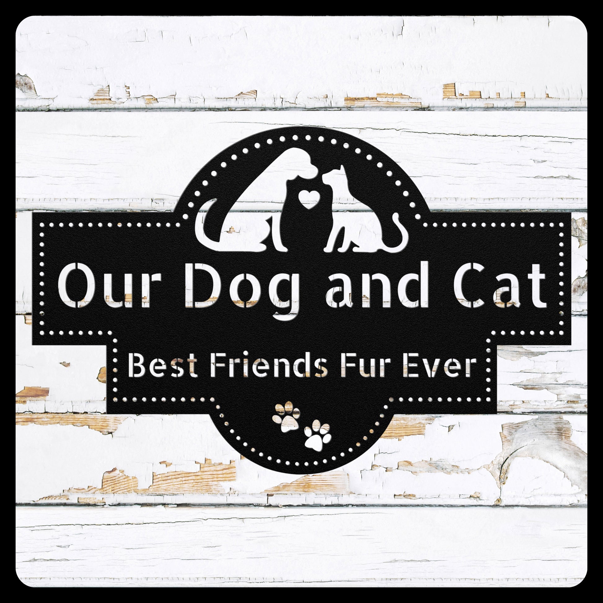 Our Dog and Cat, Best friends Fur Ever Metal Wall Decor