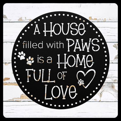 A House Filled with PAWS is a home full of love circular indoor/outdoor wall decor