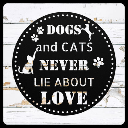 Dogs and Cats NEVER LIE about love circular metal wall decor sign